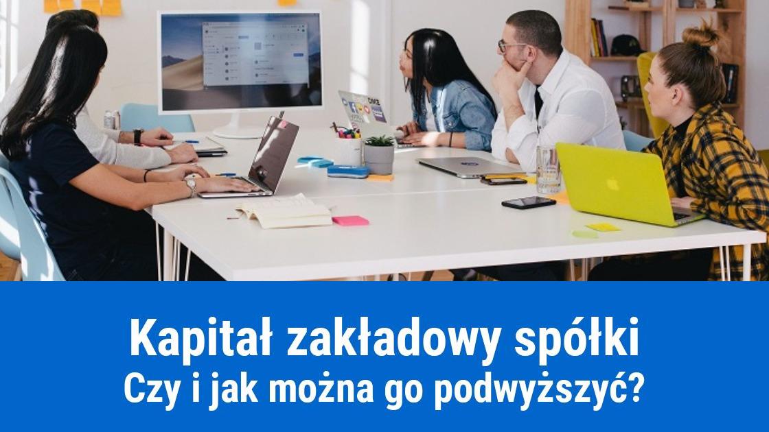 Jak podwyższyć kapitał zakładowy spółki?