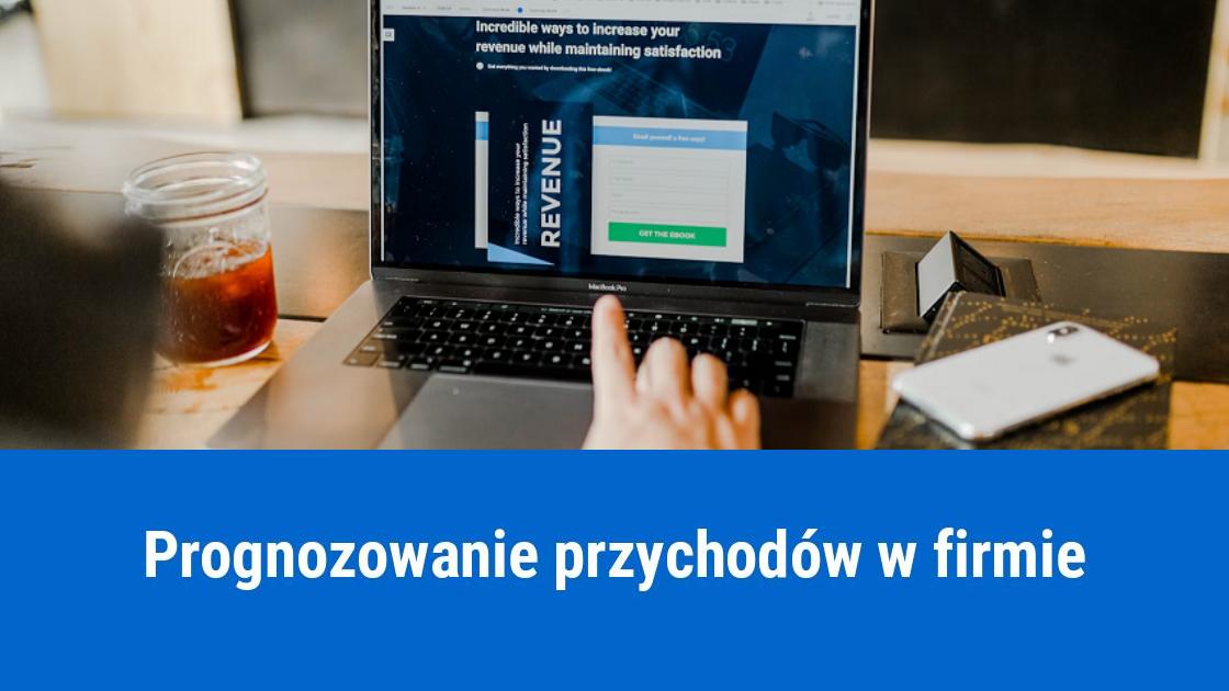 Jak prognozować przychody firmy?