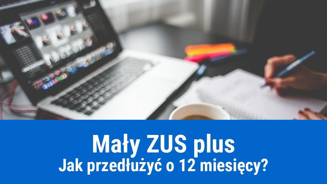 Jak przedłużyć mały ZUS o 12 miesięcy?