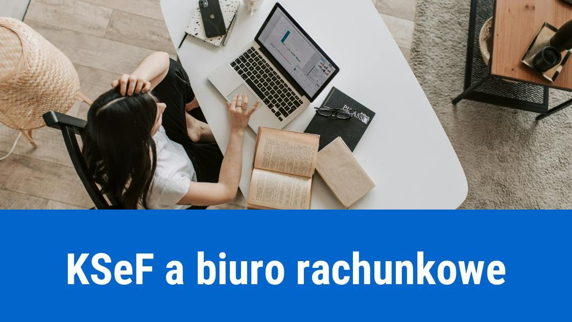 Jak przygotować biuro rachunkowe na KSeF?