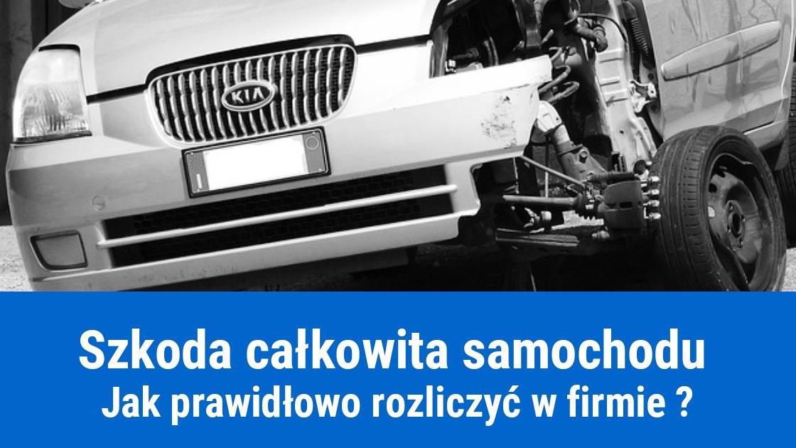 Jak rozliczyć szkodę całkowitą firmowego samochodu?