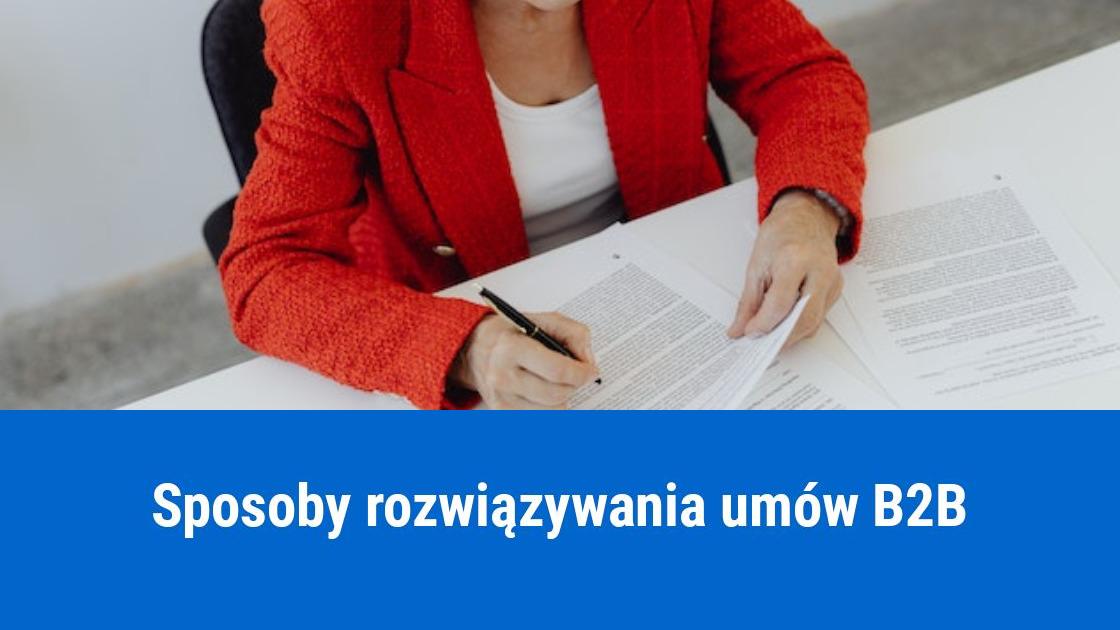 Jak rozwiązać umowę B2B za porozumieniem stron?