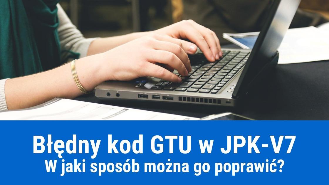 Jak skorygować błędnie podany kod GTU w pliku JPK-V7?
