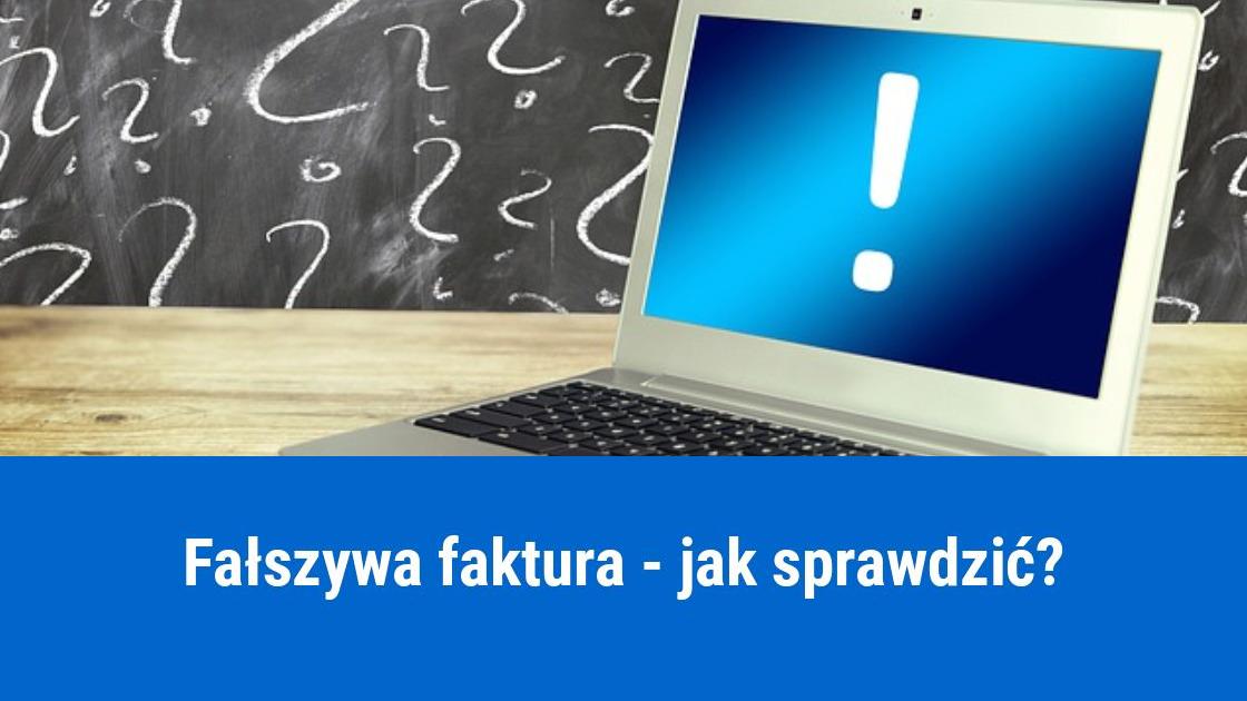 Jak sprawdzić, czy faktura jest prawdziwa?