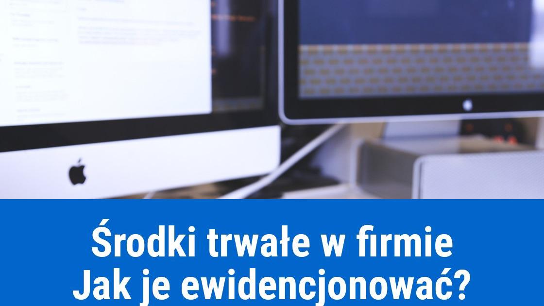 Jak stworzyć ewidencję środków trwałych?