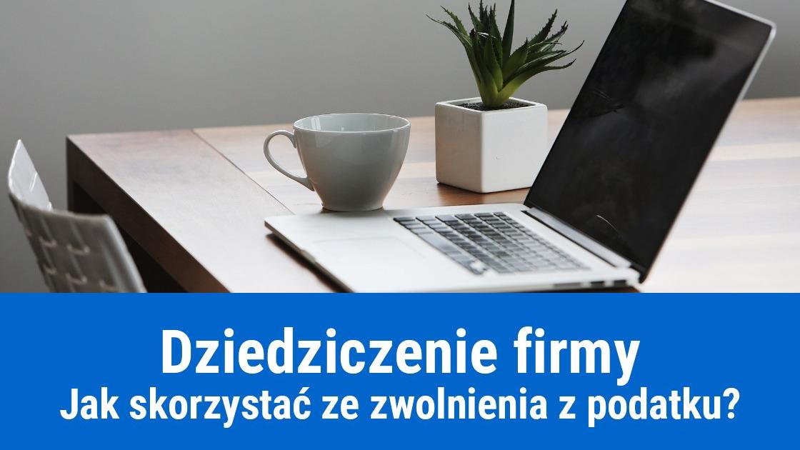 Jak uniknąć podatku przy dziedziczeniu firmy?