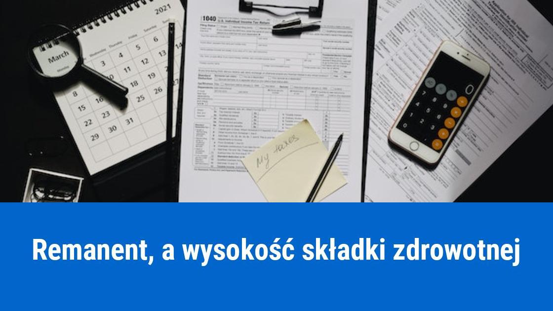 Jak wpływa remanent na składkę zdrowotną?