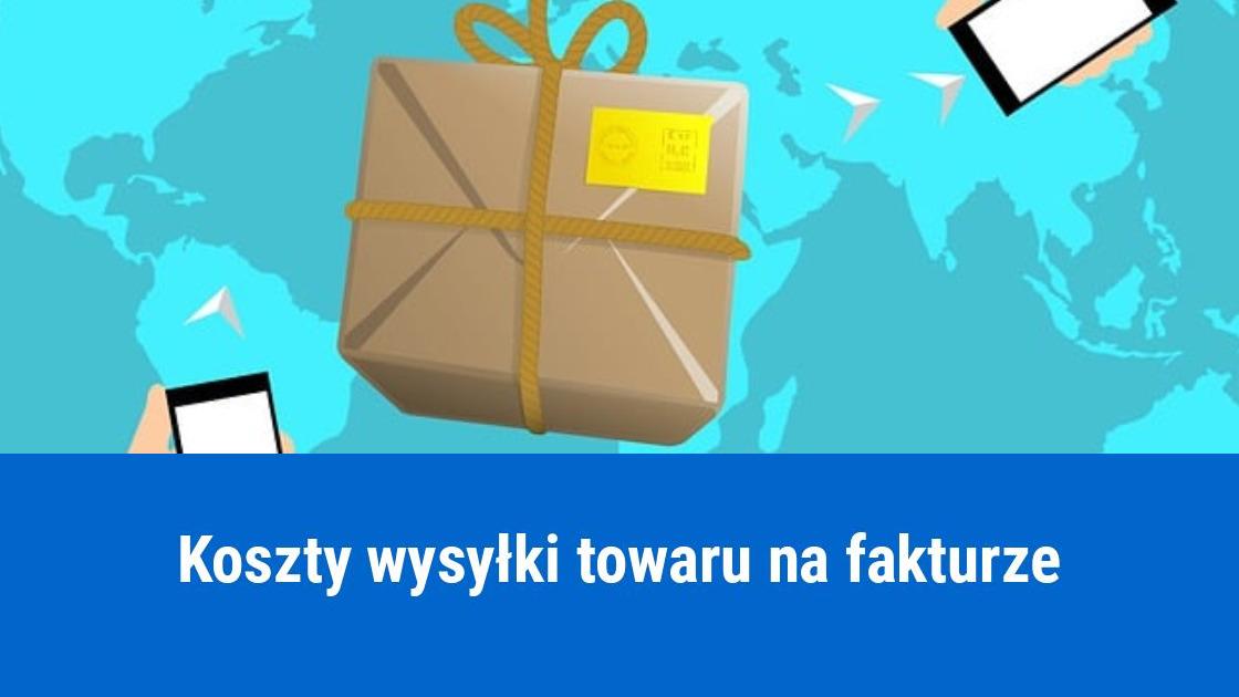 Jak wykazać koszty dostawy na fakturze sprzedaży?