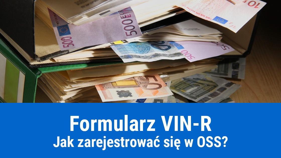 Jak wypełnić formularz VIN-R do rejestracji w OSS?