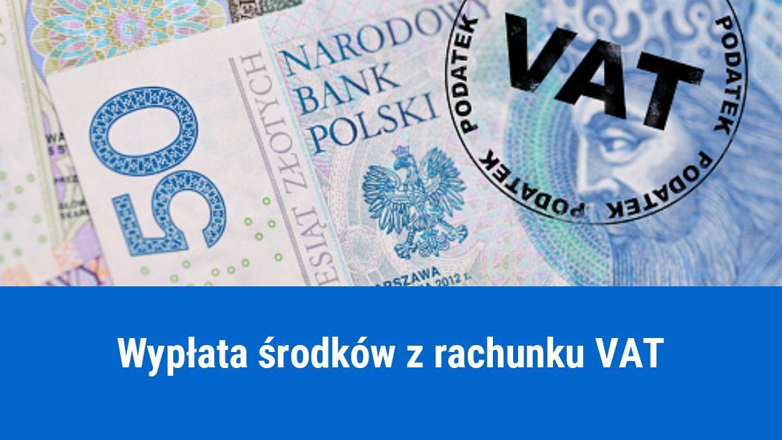 Jak wypłacić środki z rachunku VAT?