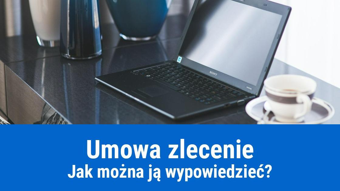 Jak wypowiedzieć umowę zlecenie? 