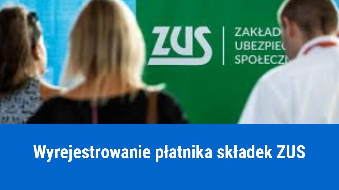 Jak wyrejestrować się jako płatnik składek ZUS?