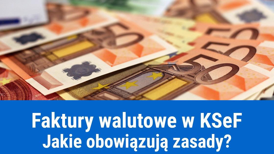 Jak wysyłać fakturę w walucie obcej do KSeF?