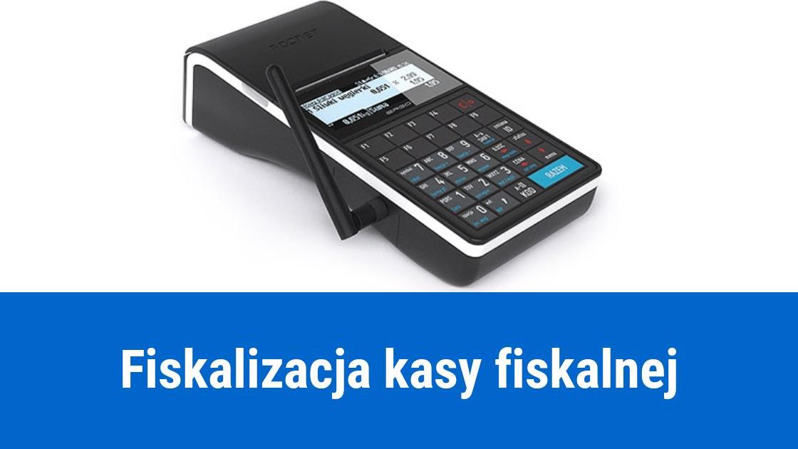 Jak zafiskalizować kasę fiskalną?