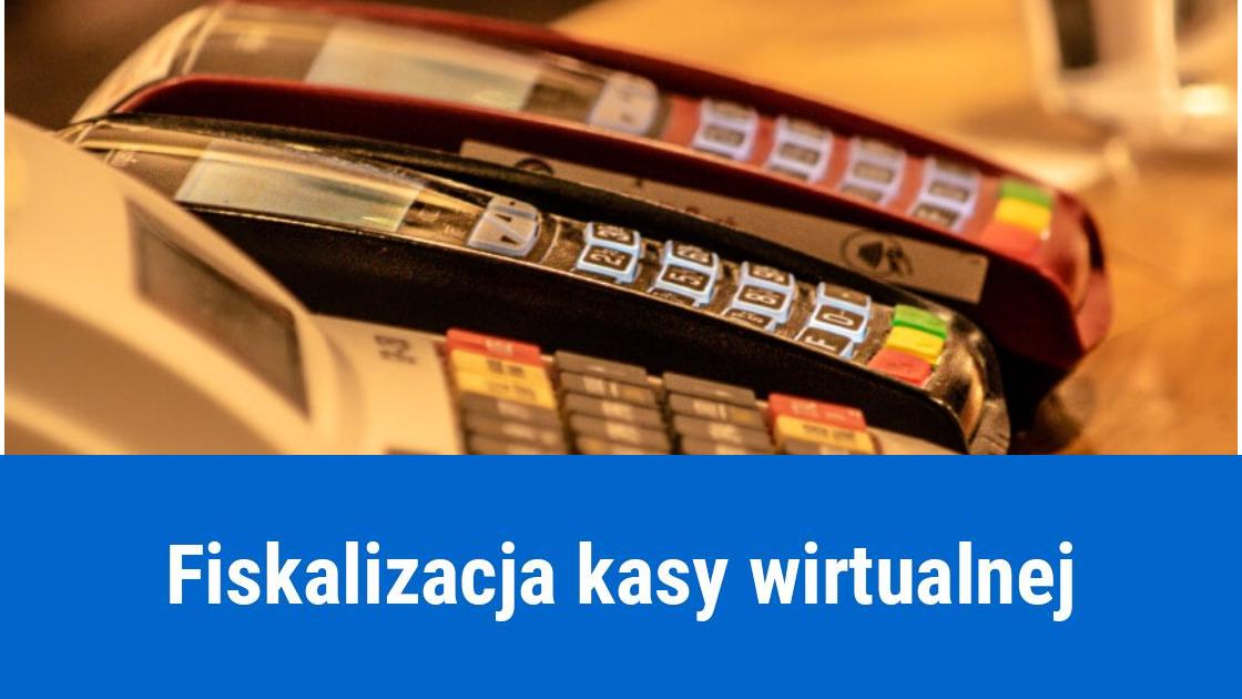 Jak zafiskalizować kasę wirtualną?