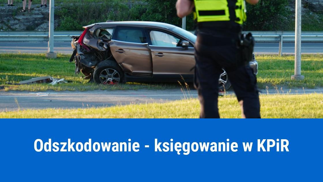 Jak zaksięgować odszkodowanie w KPiR?