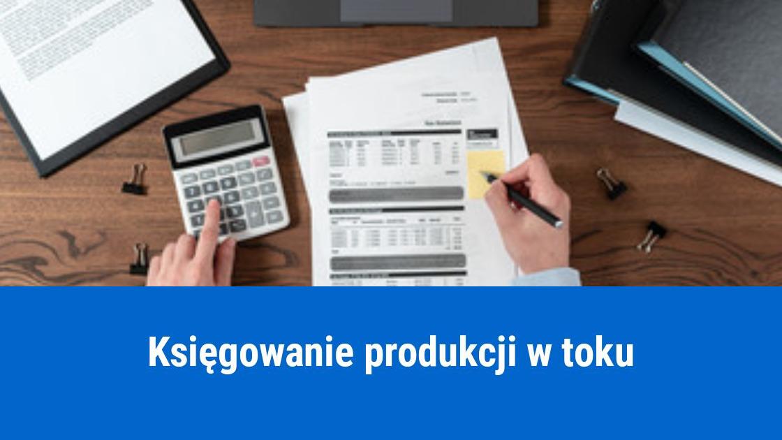 Jak zaksięgować produkcję w toku?