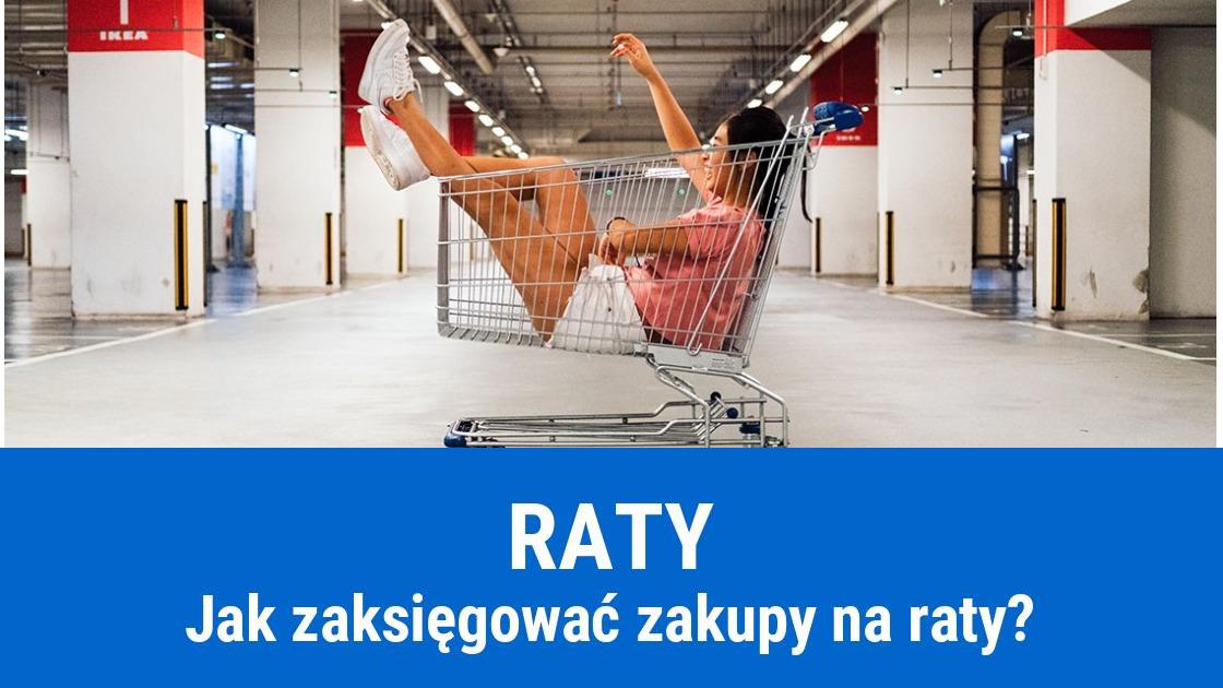 Jak zaksięgować zakup na raty?