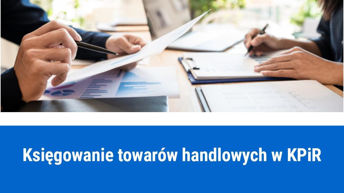 Jak zaksięgować towar handlowy w kolumnie 10 KPiR?