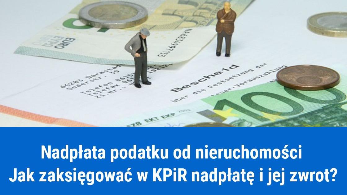 Jak zaksięgować w KPiR nadpłatę podatku od nieruchomości?