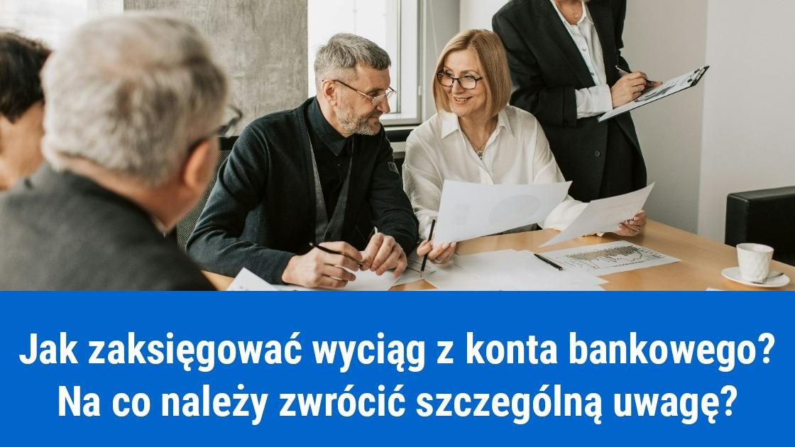 Jak zaksięgować wyciąg z konta bankowego?