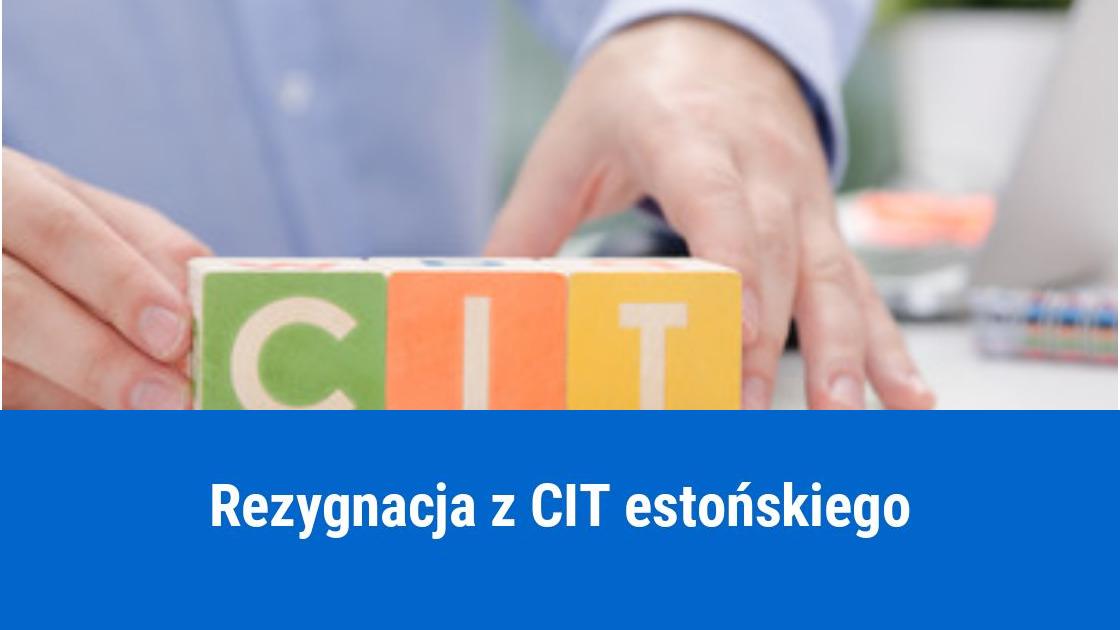 Jak zrezygnować z estońskiego CIT?