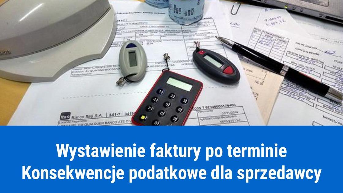 Jaka jest kara za wystawienie faktury po terminie?