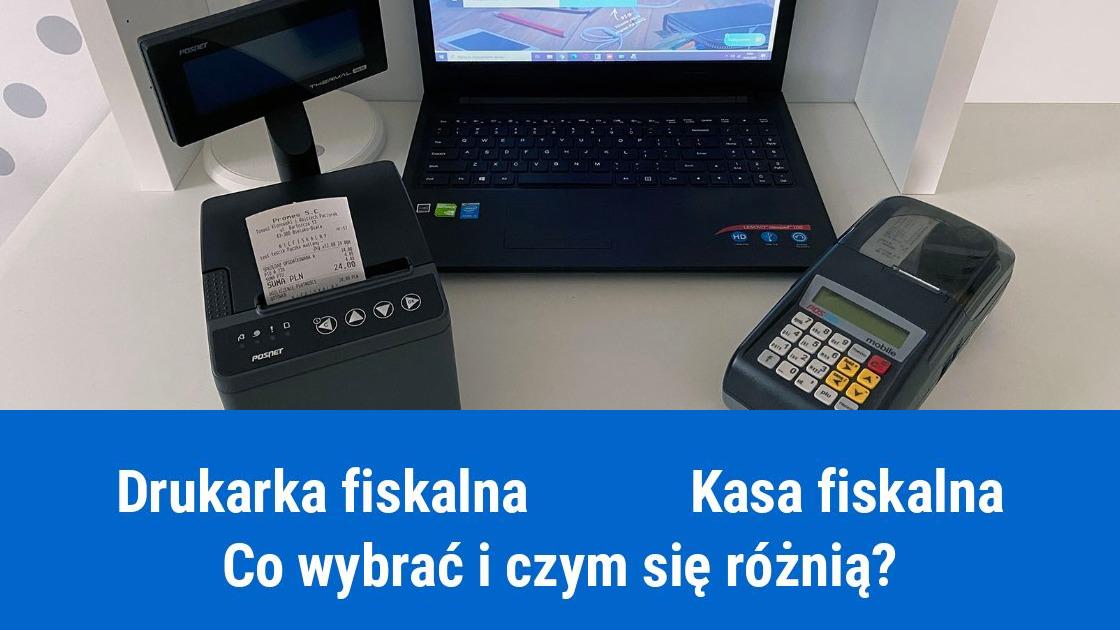 Kasa fiskalna, czy drukarka fiskalna?