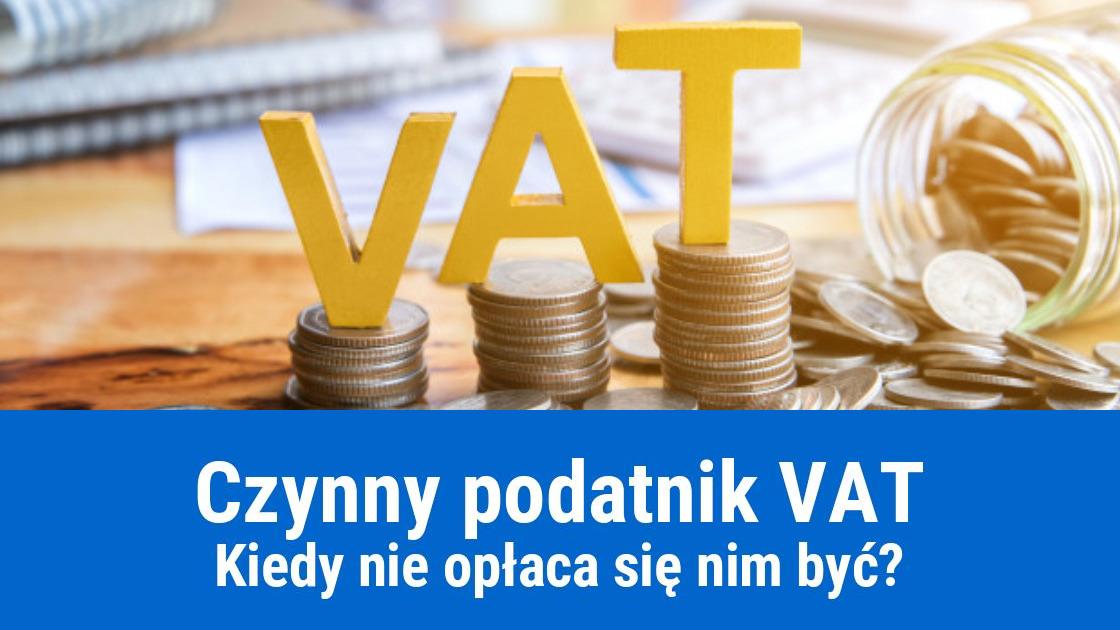 Kiedy nie warto być płatnikiem podatku VAT?