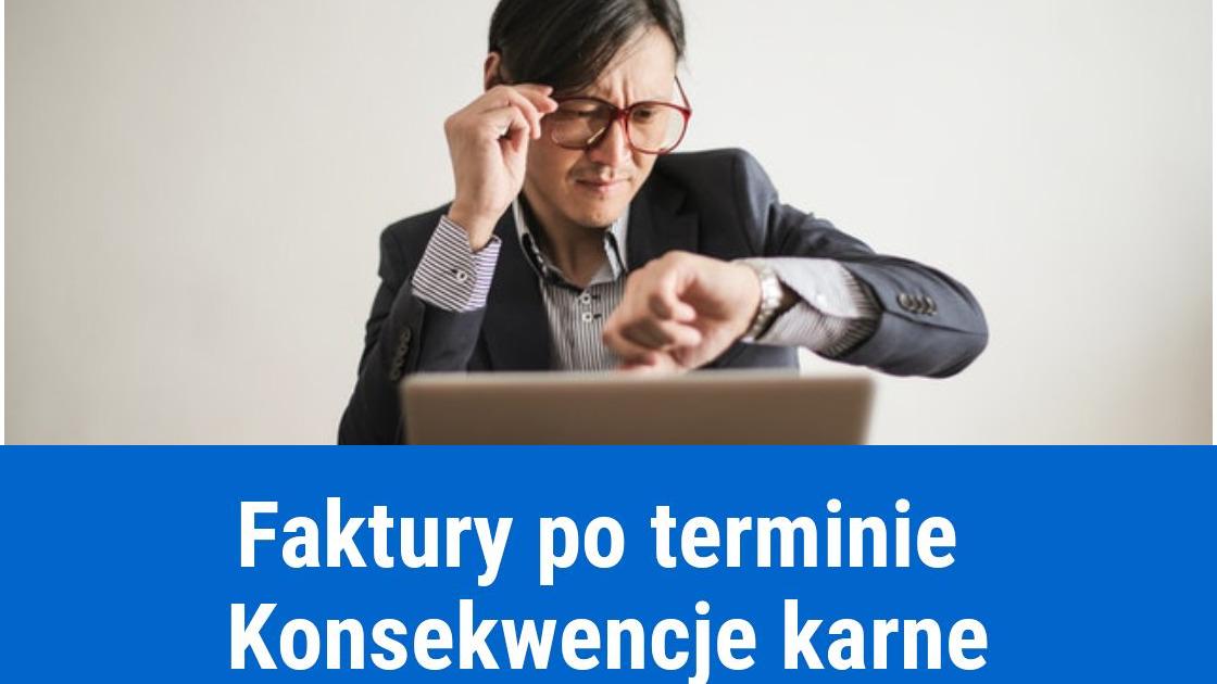 Konsekwencje wystawiania faktur po terminie