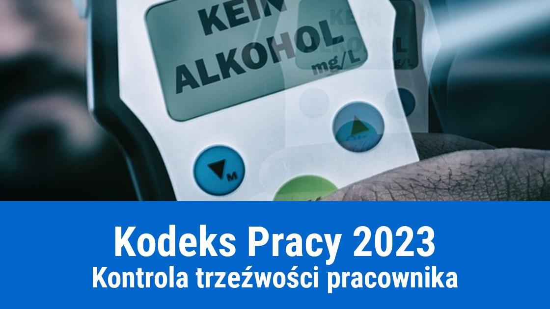 Kontrola trzeźwości pracownika – Kodeks Pracy