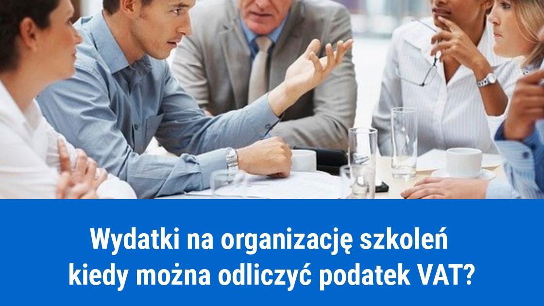 Koszty organizacji szkoleń, a odliczanie podatku VAT