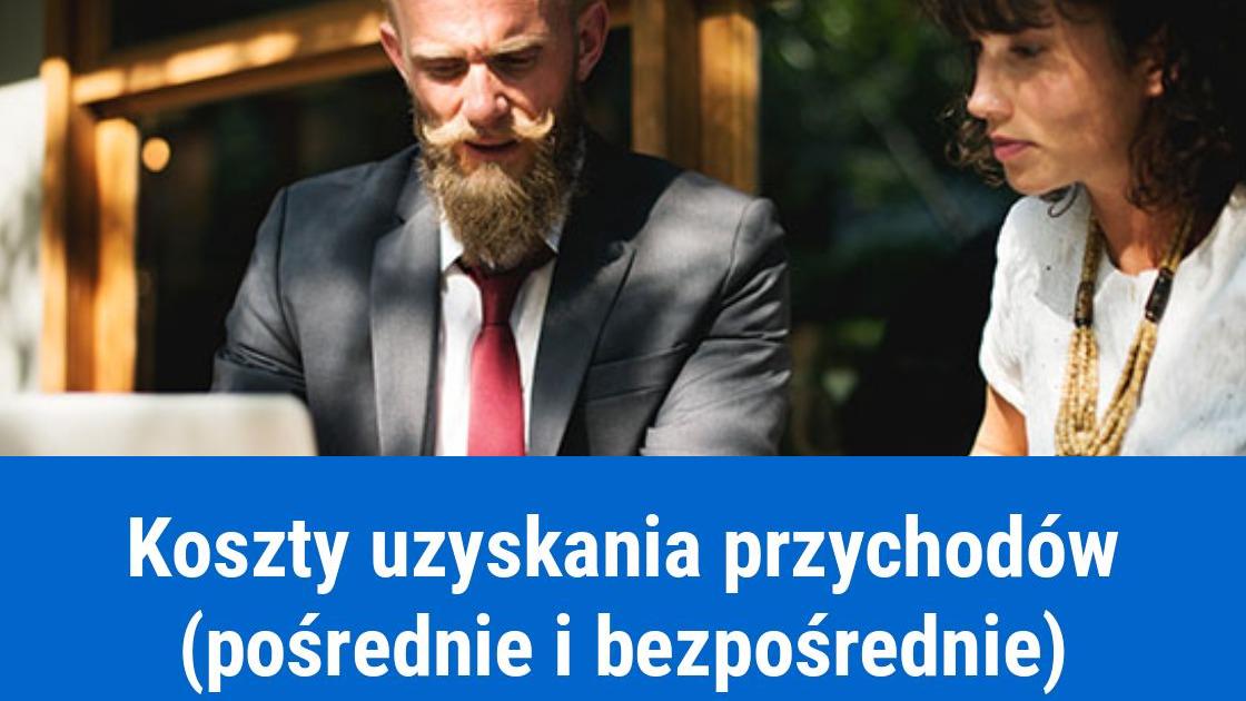 Koszty uzyskania przychodów (bezpośrednie i pośrednie)