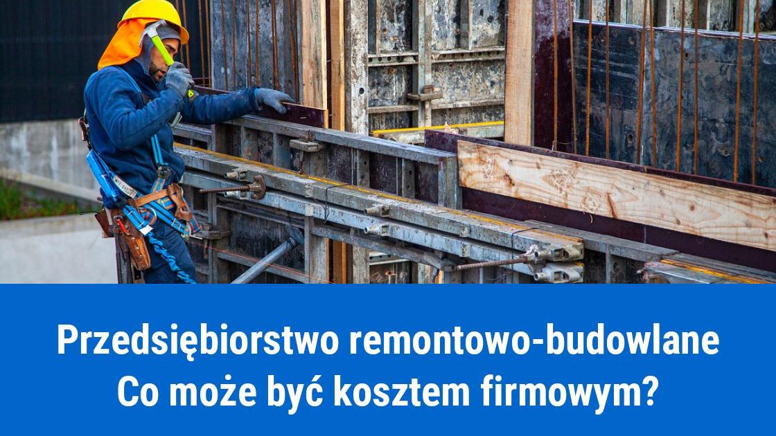 Koszty w firmie remontowo-budowlanej