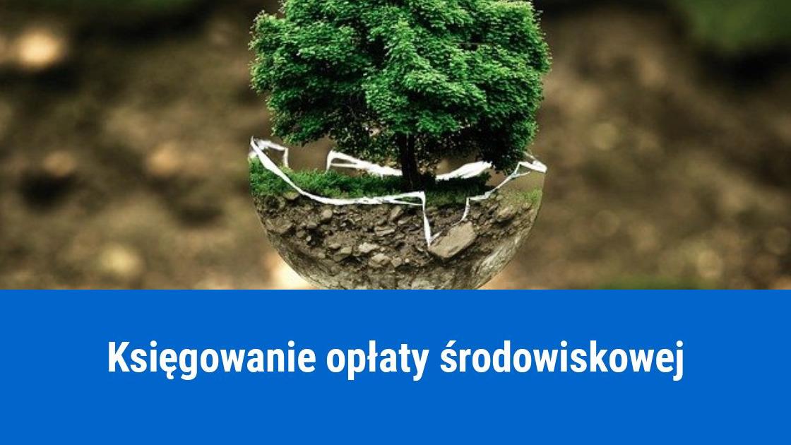 Jak zaksięgować opłatę środowiskową?