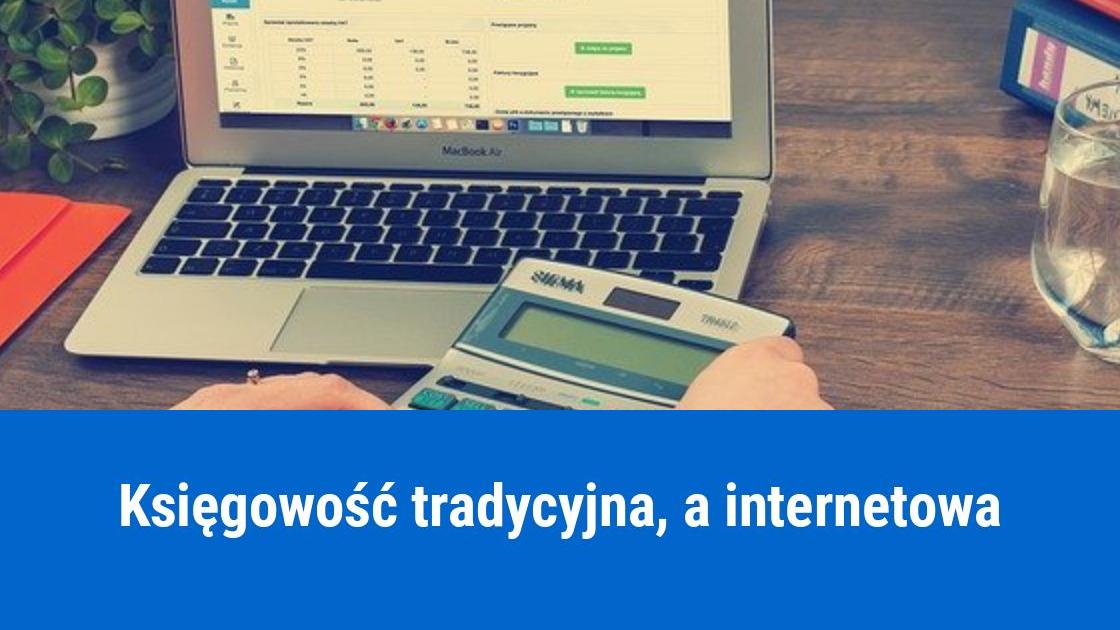 Księgowość internetowa, czy tradycyjna?