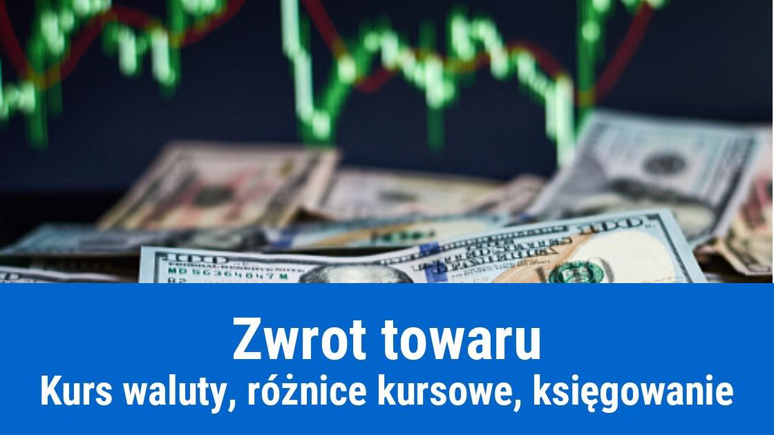 Kurs waluty przy zwrocie towaru, księgowanie