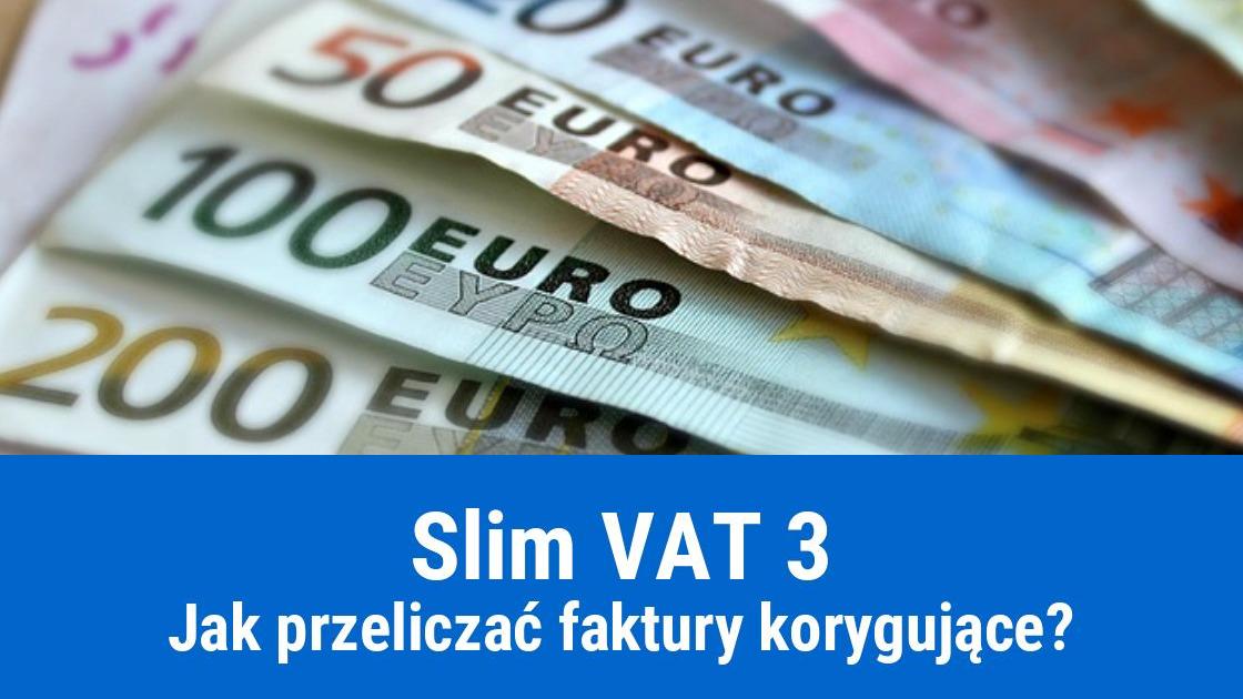 Kursy walut na fakturach korygujących po zmianach Slim VAT 3