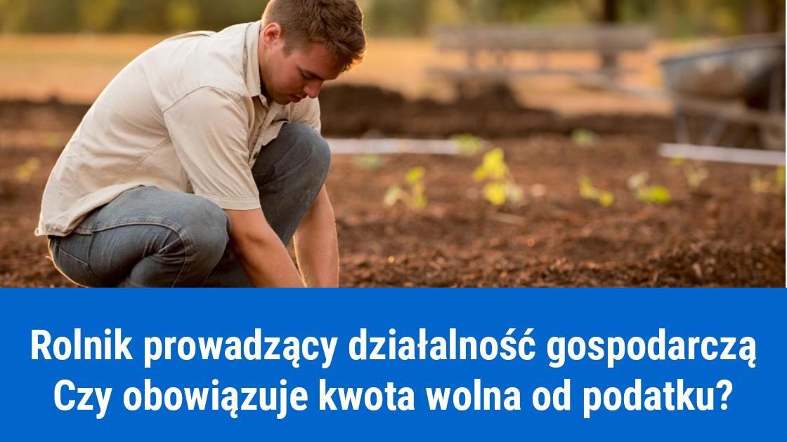 Kwota wolna od podatku dla rolników prowadzących działalność gospodarczą