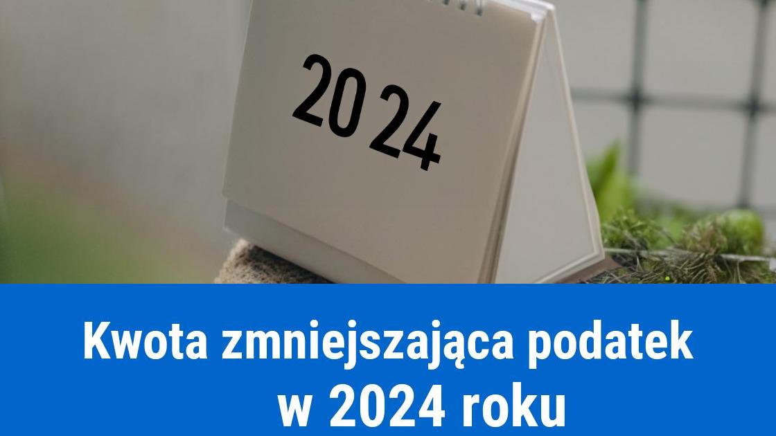 Kwota zmniejszająca podatek od 2024 roku