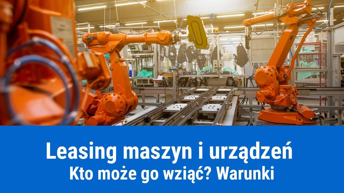 Leasing maszyn i urządzeń na firmę