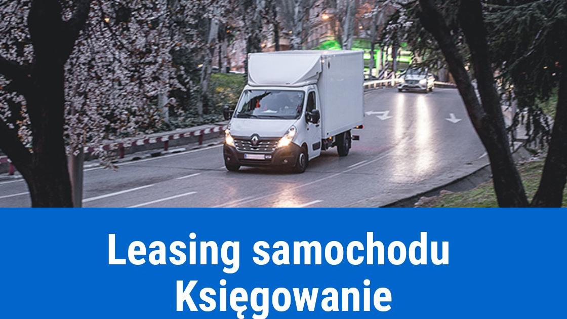 Jak Zaksięgować Leasing Samochodu?