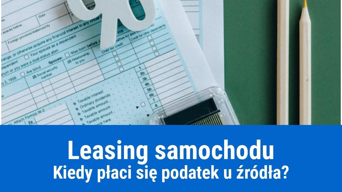 Leasing samochodu za granicą, podatek u źródła