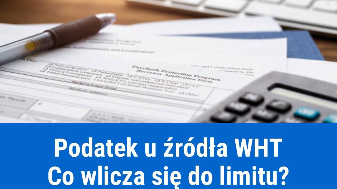 Co wlicza się w limit podatku u źródła WHT?