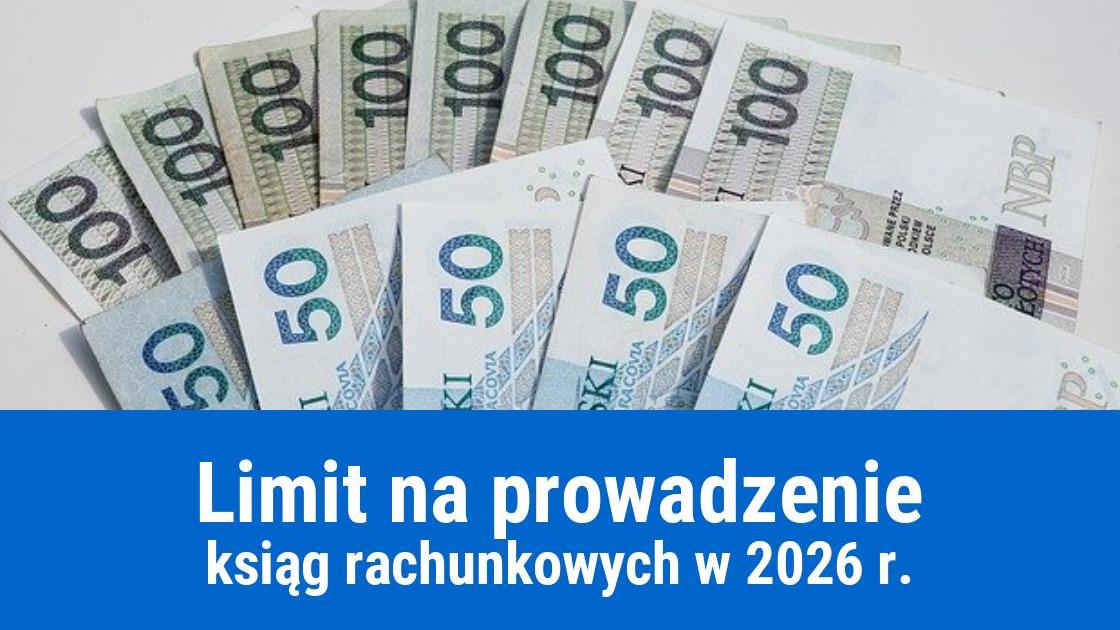Limit prowadzenia ksiąg rachunkowych 2026