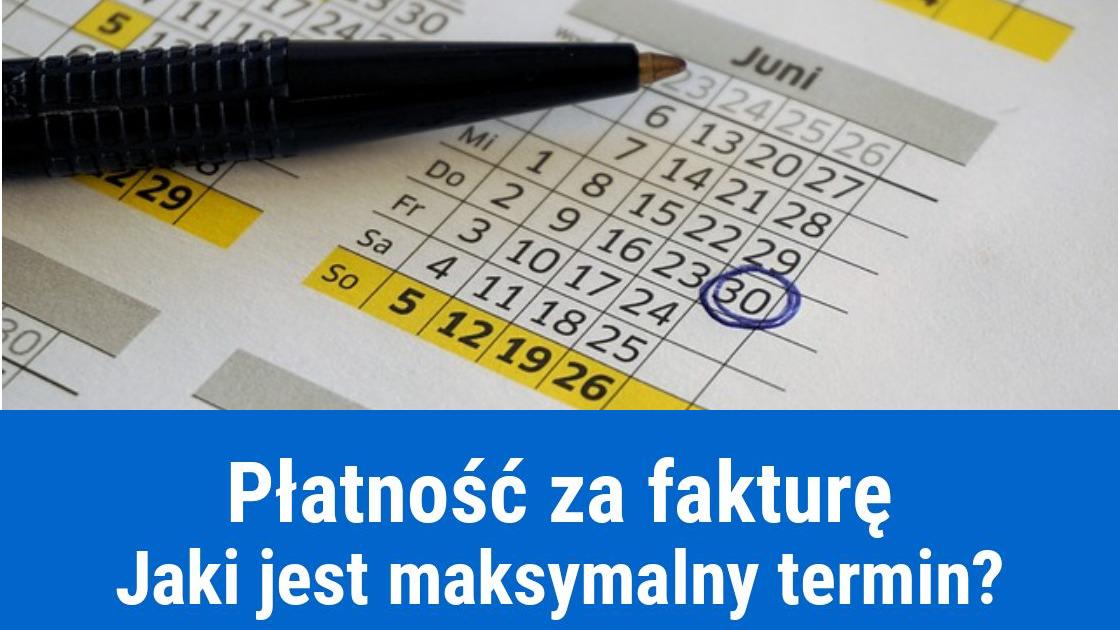 Maksymalny termin płatności faktury