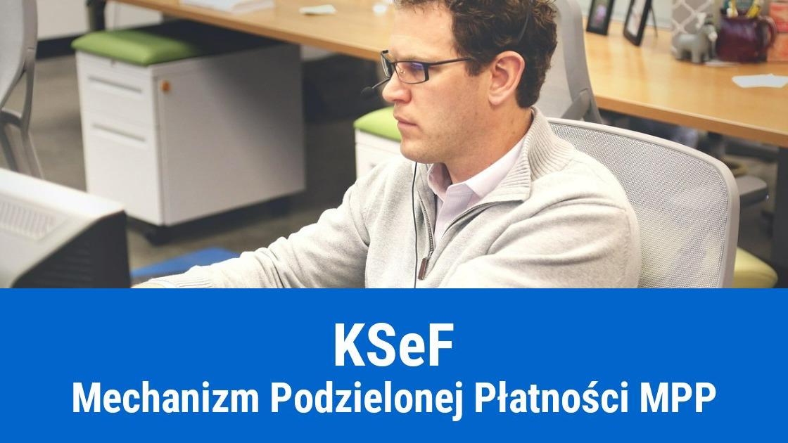 Zmiany w mechanizmie podzielonej płatności MPP w związku z KSeF