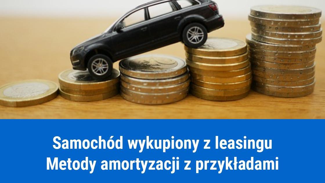 Metody amortyzacji samochodu wykupionego z leasingu