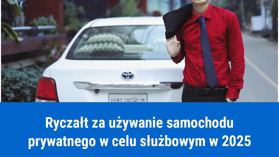 Miesięczna kwota ryczałtu za używanie samochodu do celów służbowych 2024