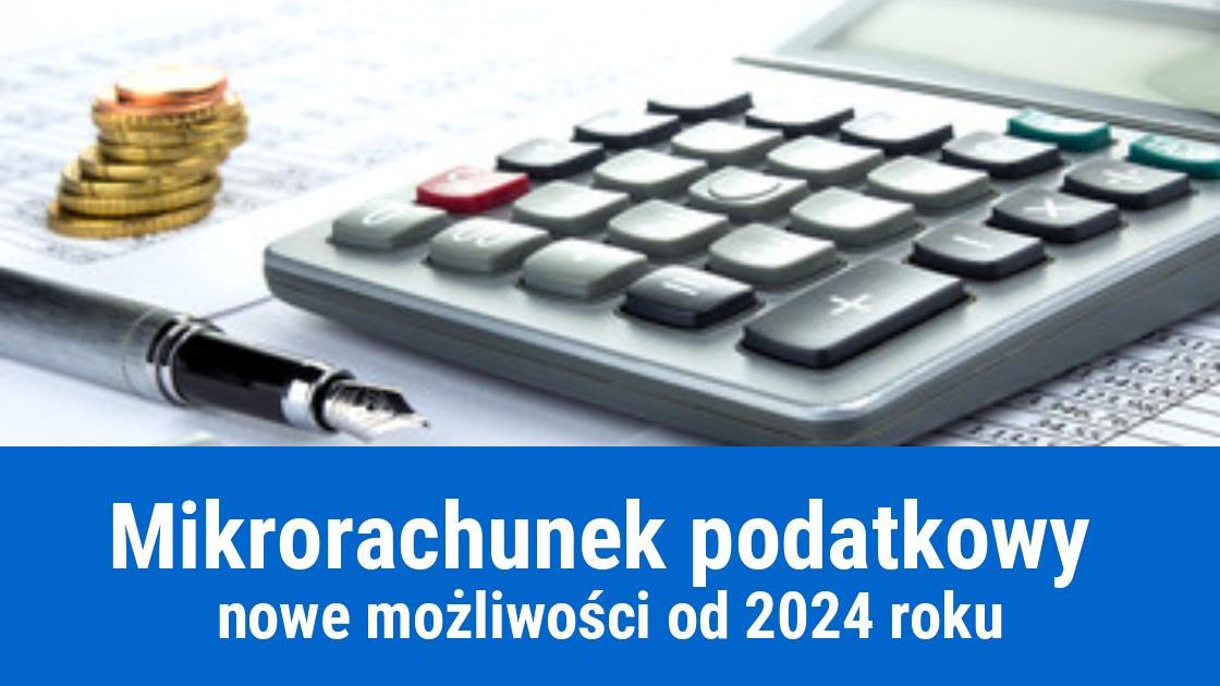 Mikrorachunek podatkowy – zmiany 2024